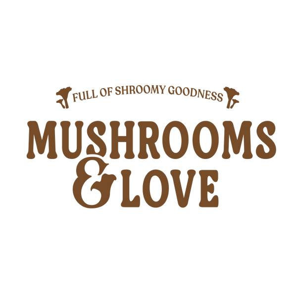 Mushrooms & Love